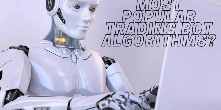 What are the Most Popular Trading Bot Algorithms?